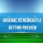 Arsenal vs Newcastle betting preview